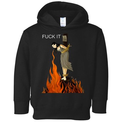 Funny Fuck It Witch Fuck It Witch On Fire Toddler Hoodie