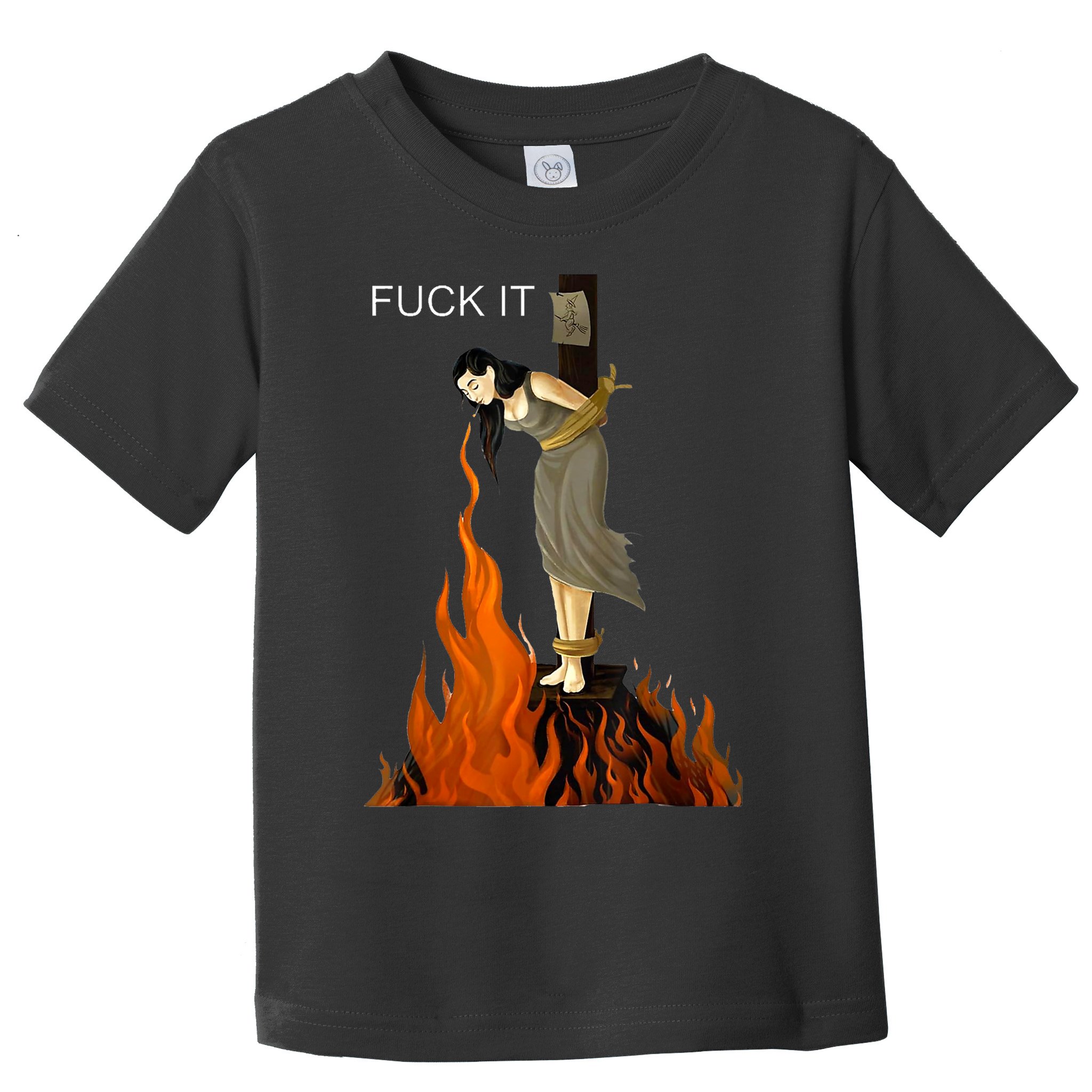 Funny Fuck It Witch Fuck It Witch On Fire Toddler T-Shirt