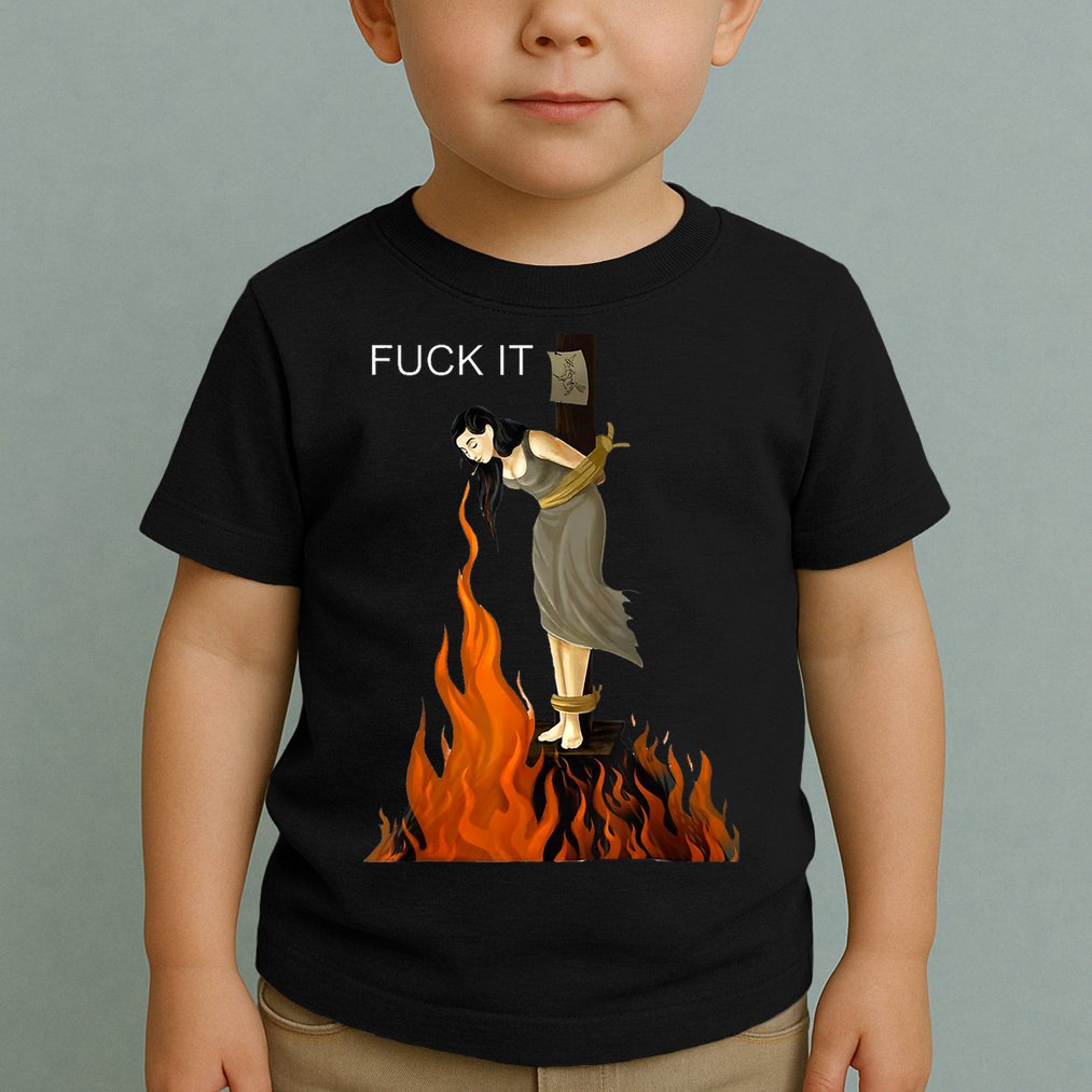 Funny Fuck It Witch Fuck It Witch On Fire Toddler T-Shirt
