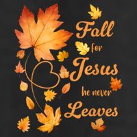 Fall For Jesus He Never Leave Beautiful Fall Leaves Hat