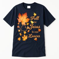 Fall For Jesus He Never Leave Beautiful Fall Leaves Tall T-Shirt