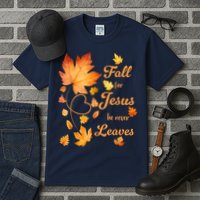 Fall For Jesus He Never Leave Beautiful Fall Leaves Tall T-Shirt