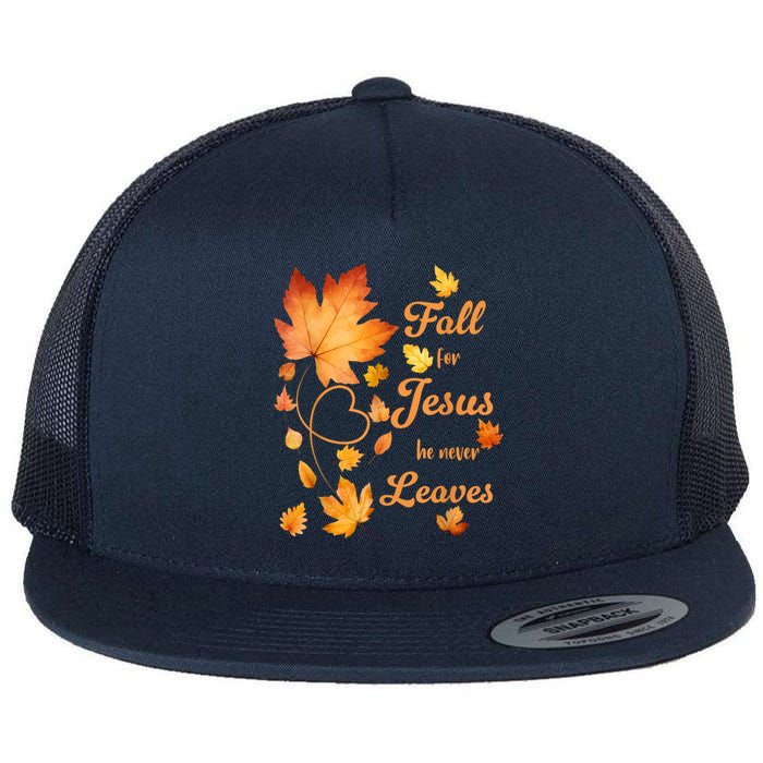 Fall For Jesus He Never Leave Beautiful Fall Leaves Flat Bill Trucker Hat