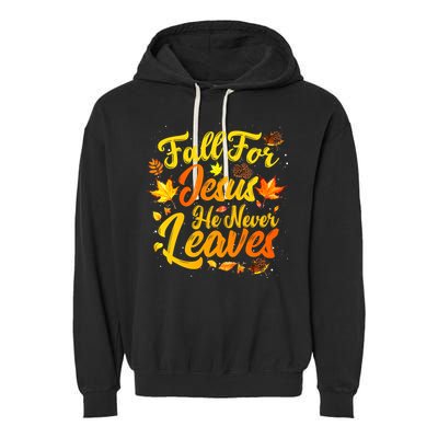 Fall For Jesus He Never Leaves Funny Fall Autumn Christian Garment-Dyed Fleece Hoodie