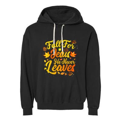 Fall For Jesus He Never Leaves Funny Fall Autumn Christian Garment-Dyed Fleece Hoodie