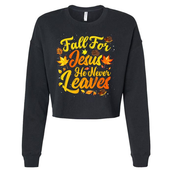 Fall For Jesus He Never Leaves Funny Fall Autumn Christian Cropped Pullover Crew