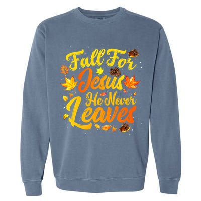Fall For Jesus He Never Leaves Funny Fall Autumn Christian Garment-Dyed Sweatshirt