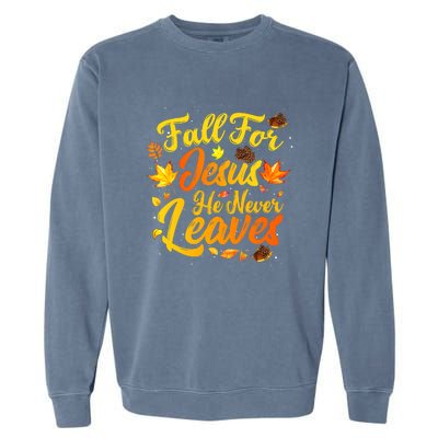 Fall For Jesus He Never Leaves Funny Fall Autumn Christian Garment-Dyed Sweatshirt