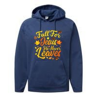 Fall For Jesus He Never Leaves Funny Fall Autumn Christian Performance Fleece Hoodie