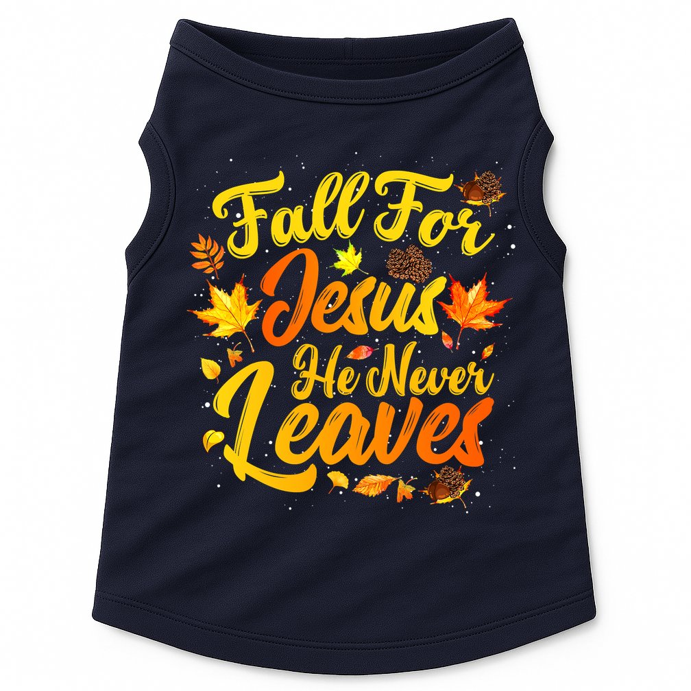 Fall For Jesus He Never Leaves Funny Fall Autumn Christian Doggie Tank