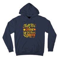 Fall For Jesus He Never Leaves Funny Fall Autumn Christian Hoodie