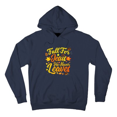 Fall For Jesus He Never Leaves Funny Fall Autumn Christian Hoodie