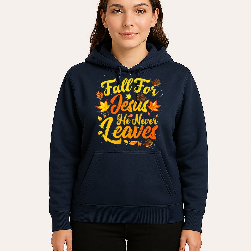 Fall For Jesus He Never Leaves Funny Fall Autumn Christian Hoodie