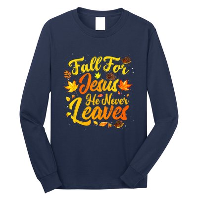 Fall For Jesus He Never Leaves Funny Fall Autumn Christian Long Sleeve Shirt