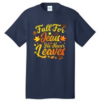 Fall For Jesus He Never Leaves Funny Fall Autumn Christian Tall T-Shirt