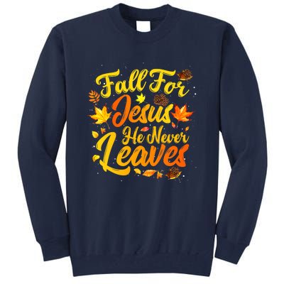 Fall For Jesus He Never Leaves Funny Fall Autumn Christian Tall Sweatshirt