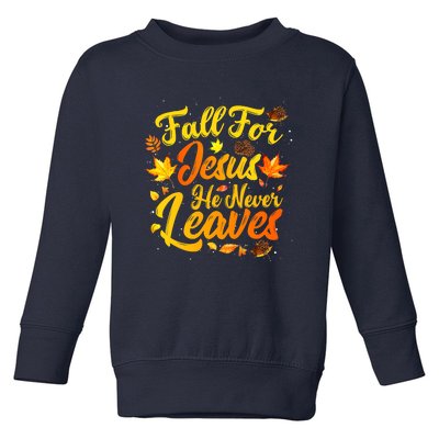 Fall For Jesus He Never Leaves Funny Fall Autumn Christian Toddler Sweatshirt