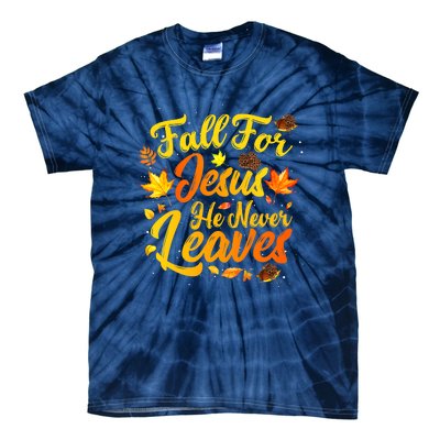 Fall For Jesus He Never Leaves Funny Fall Autumn Christian Tie-Dye T-Shirt