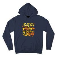 Fall For Jesus He Never Leaves Funny Fall Autumn Christian Tall Hoodie