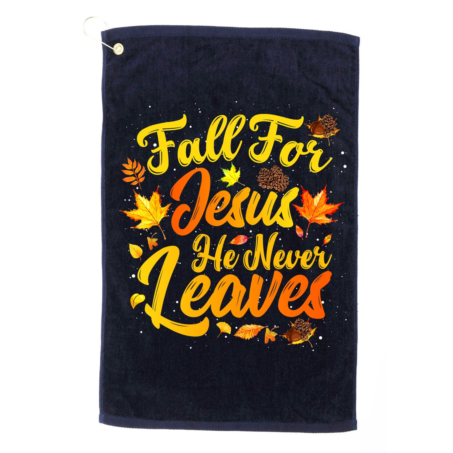 Fall For Jesus He Never Leaves Funny Fall Autumn Christian Golf Towel