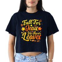 Fall For Jesus He Never Leaves Funny Fall Autumn Christian Women's Crop Top Tee