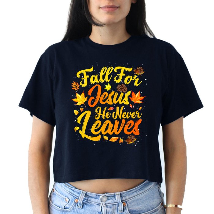 Fall For Jesus He Never Leaves Funny Fall Autumn Christian Women's Crop Top Tee