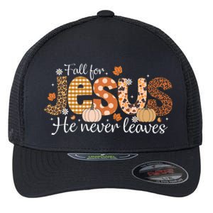 Fall For Jesus He Never Leaves Christian Thanksgiving Flexfit Unipanel Trucker Cap