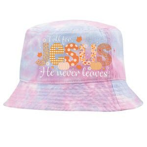 Fall For Jesus He Never Leaves Christian Thanksgiving Tie-Dyed Bucket Hat