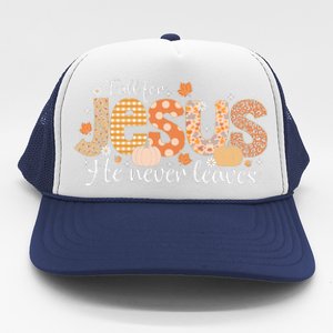 Fall For Jesus He Never Leaves Christian Thanksgiving Trucker Hat