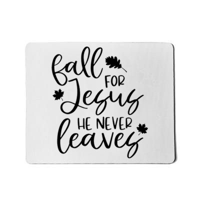 Fall For Jesus He Never Leaves Fall Thanksgiving Day Mousepad