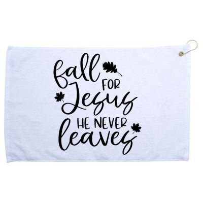 Fall For Jesus He Never Leaves Fall Thanksgiving Day Grommeted Golf Towel