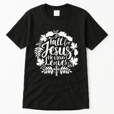 Fall For Jesus He Never Leaves Autumn Christian Thanksgiving Tall T-Shirt