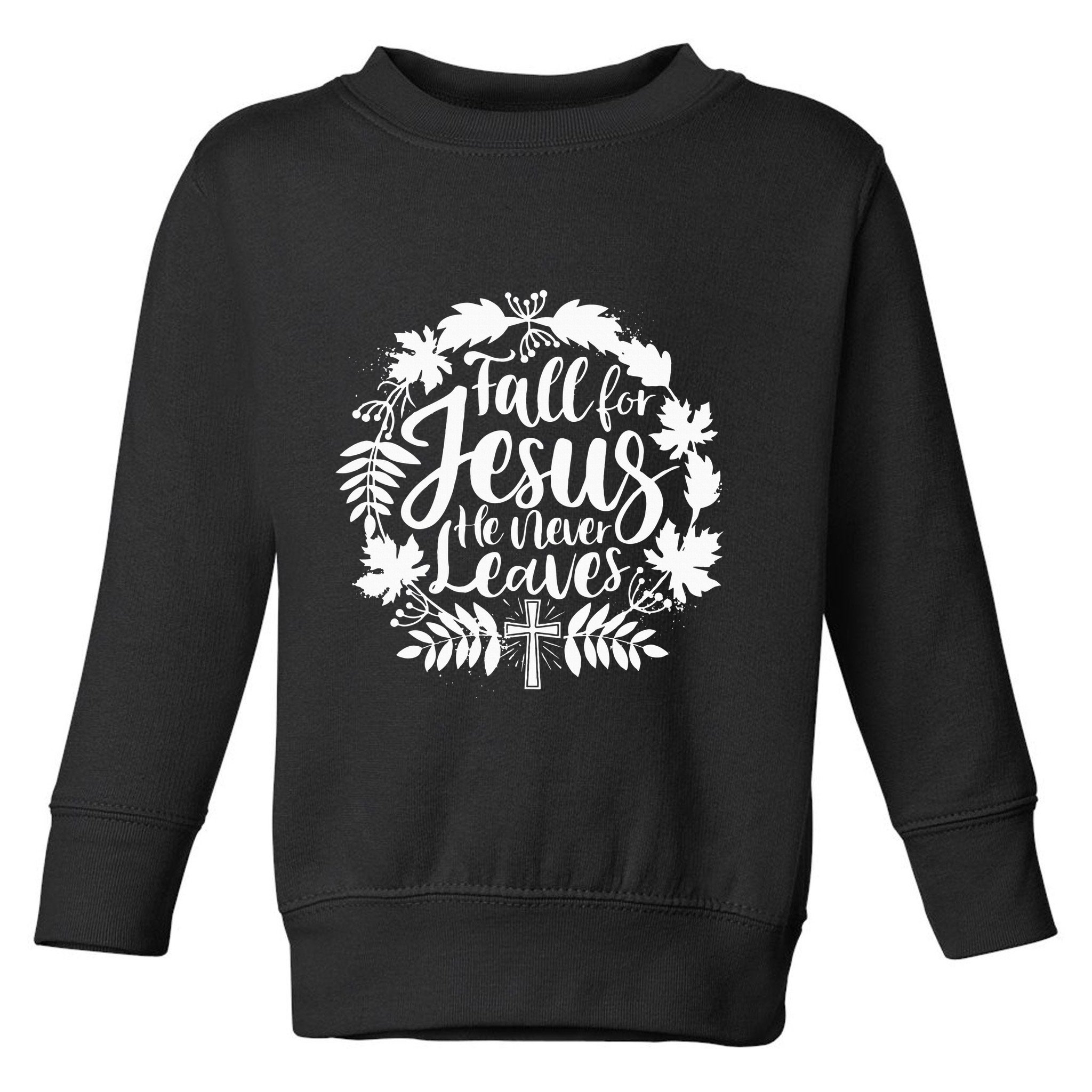 Fall For Jesus He Never Leaves Autumn Christian Thanksgiving Toddler Sweatshirt