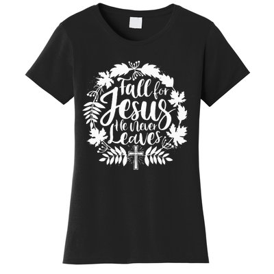 Fall For Jesus He Never Leaves Autumn Christian Thanksgiving Women's T-Shirt