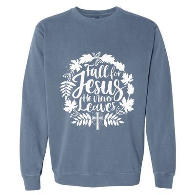 Fall For Jesus He Never Leaves Autumn Christian Thanksgiving Garment-Dyed Sweatshirt