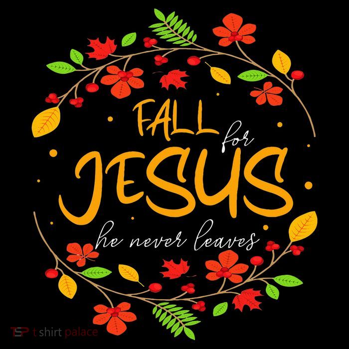 Fall For Jesus He Never Leaves Thanksgiving Leaves Faith Tall T-Shirt
