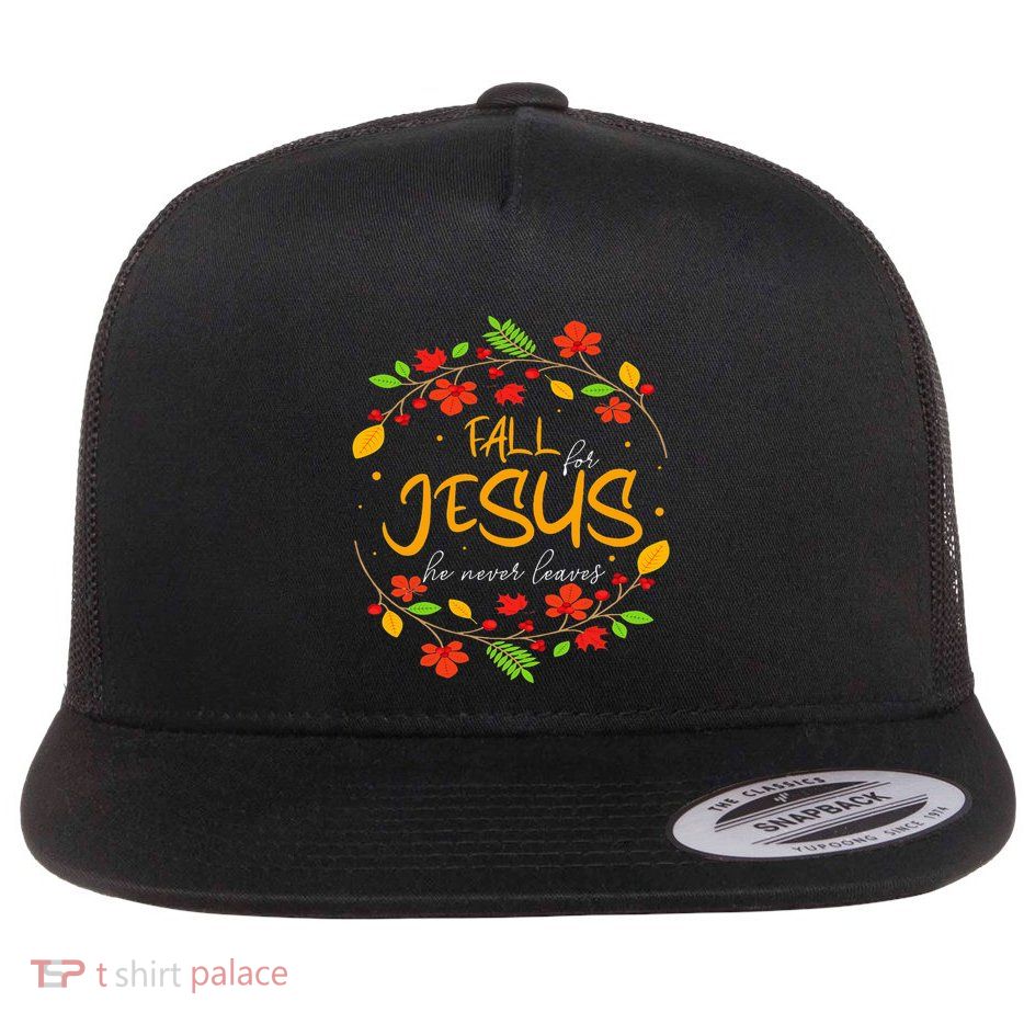 Fall For Jesus He Never Leaves Thanksgiving Leaves Faith Flatbill Hat