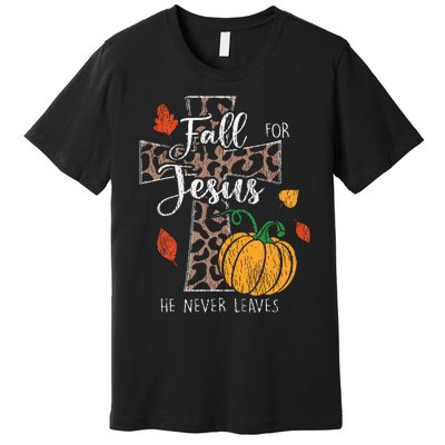 Fall For Jesus He Never Leave Pumpkin Thanksgiving Christian Premium T-Shirt