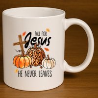 Fall For Jesus He Never Leaves Thanksgiving Autumn 11oz C Handle Ceramic Mug