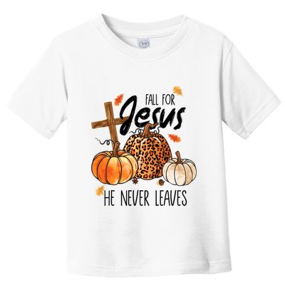Fall For Jesus He Never Leaves Thanksgiving Autumn Toddler T-Shirt