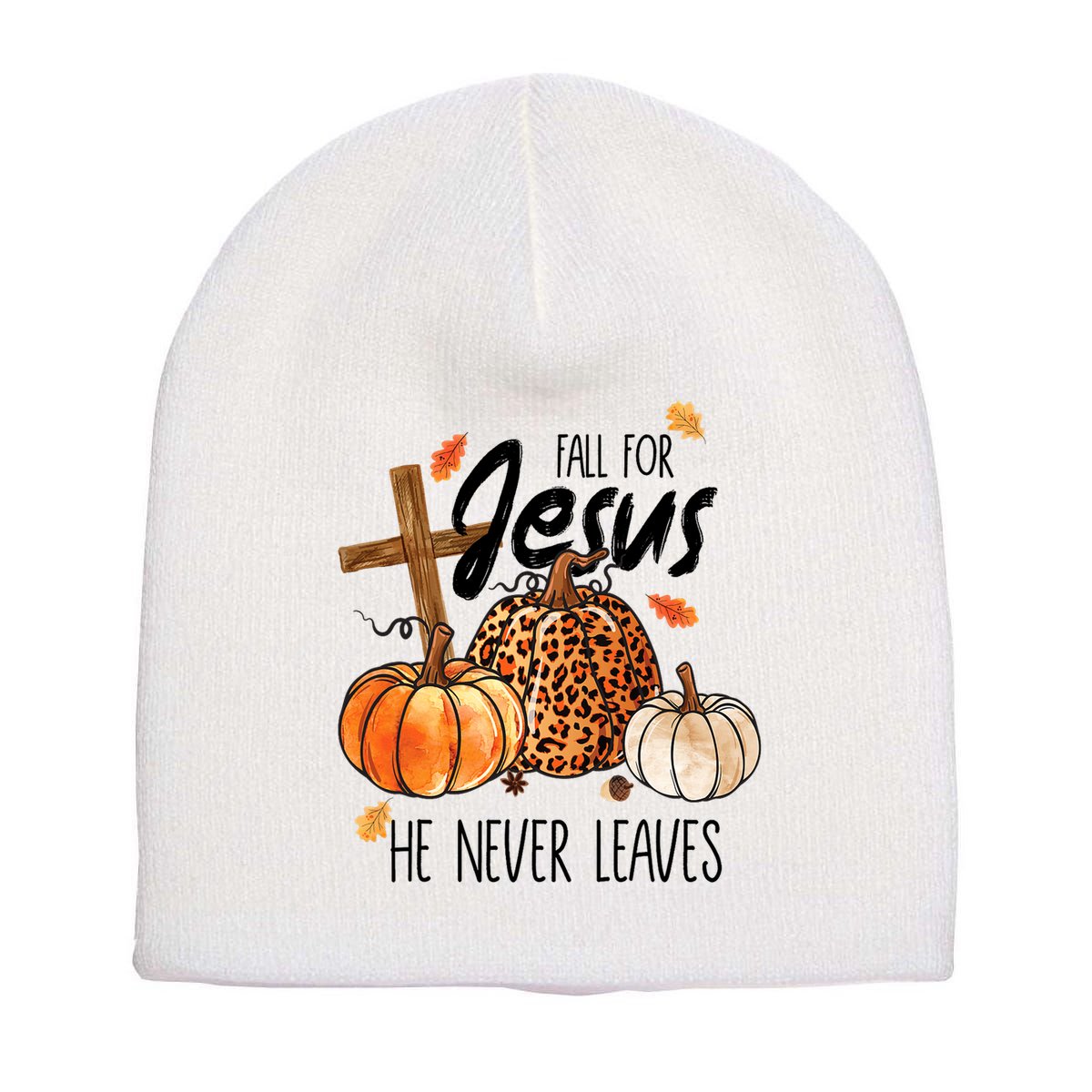 Fall For Jesus He Never Leaves Thanksgiving Autumn Short Acrylic Beanie
