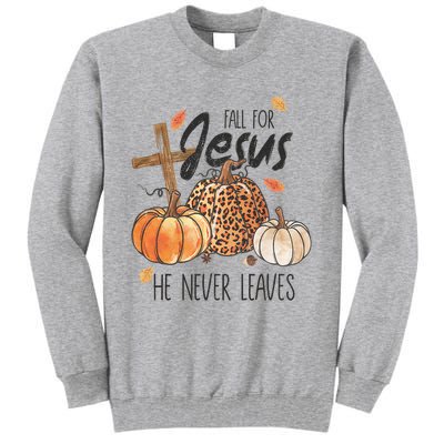 Fall For Jesus He Never Leaves Christian Thanksgiving Dinner Tall Sweatshirt