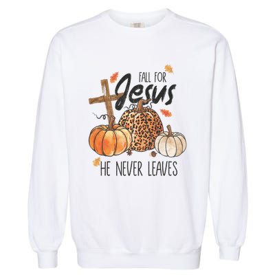 Fall For Jesus He Never Leaves Christian Thanksgiving Dinner Garment-Dyed Sweatshirt