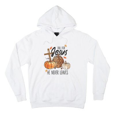 Fall For Jesus He Never Leaves Christian Thanksgiving Dinner Hoodie