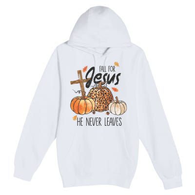 Fall For Jesus He Never Leaves Christian Thanksgiving Dinner Premium Pullover Hoodie