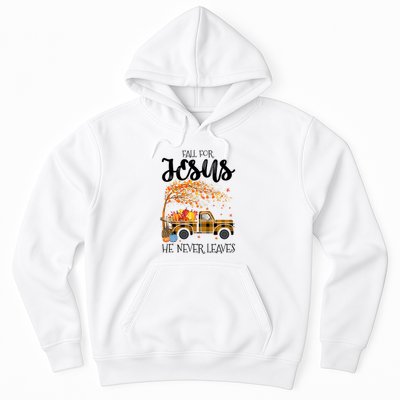 Fall For Jesus He Never Leaves Thanksgiving Cross Jesus Hoodie
