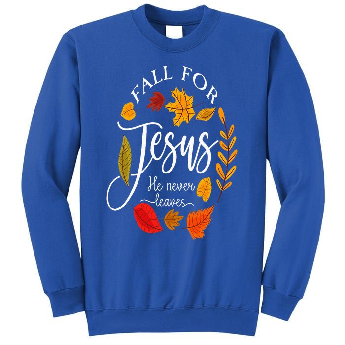 Fall For Jesus He Never Leaves Pumpkin Thanksgiving Sweatshirt