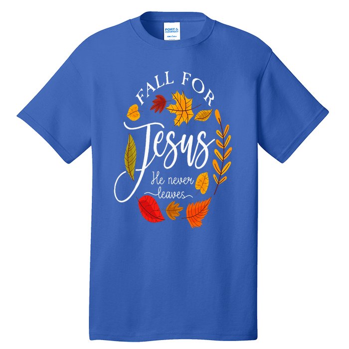 Fall For Jesus He Never Leaves Pumpkin Thanksgiving Tall T-Shirt