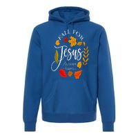 Fall For Jesus He Never Leaves Pumpkin Thanksgiving Premium Hoodie