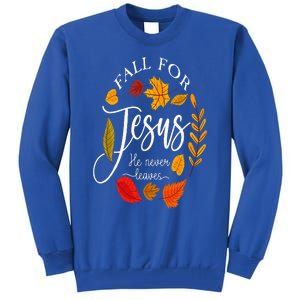 Fall For Jesus He Never Leaves Pumpkin Thanksgiving Tall Sweatshirt